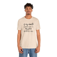 If My Mouth Doesn't Say It - T-Shirt