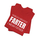 World's Greatest Farter, I Mean Father - T-Shirt