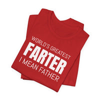 World's Greatest Farter, I Mean Father - T-Shirt