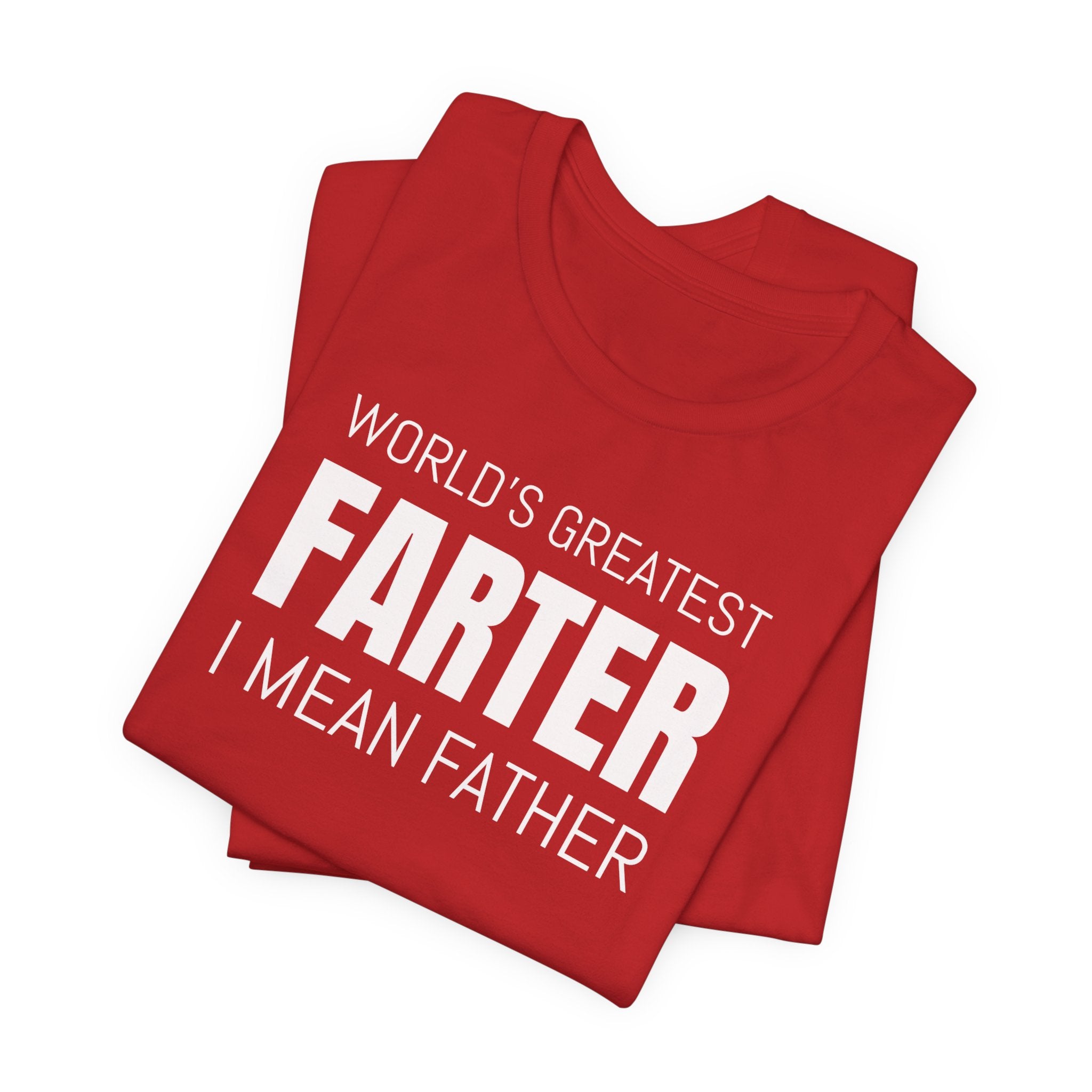 World's Greatest Farter, I Mean Father - T-Shirt