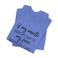 If My Mouth Doesn't Say It - T-Shirt