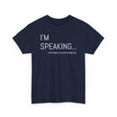 I'm Speaking - T-Shirt