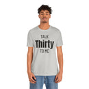 Talk Thirty to Me - T-Shirt