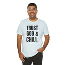 Trust God & Chill - T-Shirt