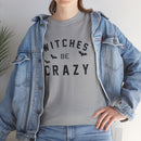 Witches Be Crazy - T-Shirt