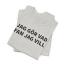 Jag Gör Vad Fan Jag Vill - T-Shirt