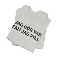 Jag Gör Vad Fan Jag Vill - T-Shirt