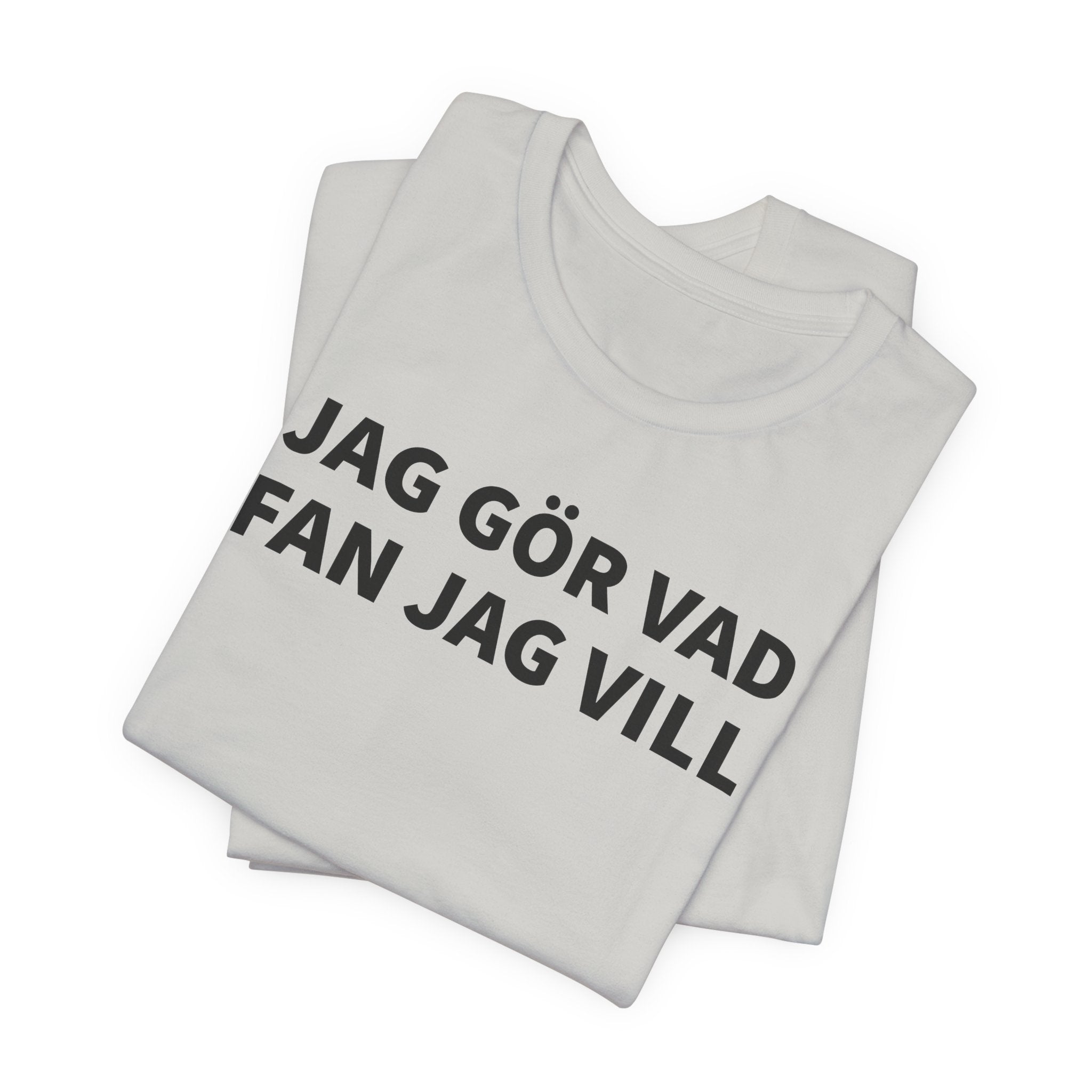 Jag Gör Vad Fan Jag Vill - T-Shirt