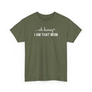 I Am That Mom - T-Shirt