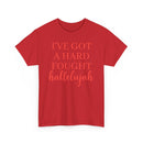 I've Got a Hard Fought Hallelujah - T-Shirt