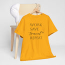 Work Save Travel Repeat - T-Shirt