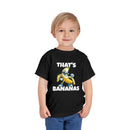 That’s Bananas - Toddler T-Shirt