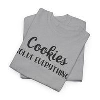 Cookies Solve Everything -T-Shirt