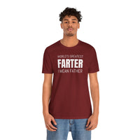 World's Greatest Farter, I Mean Father - T-Shirt