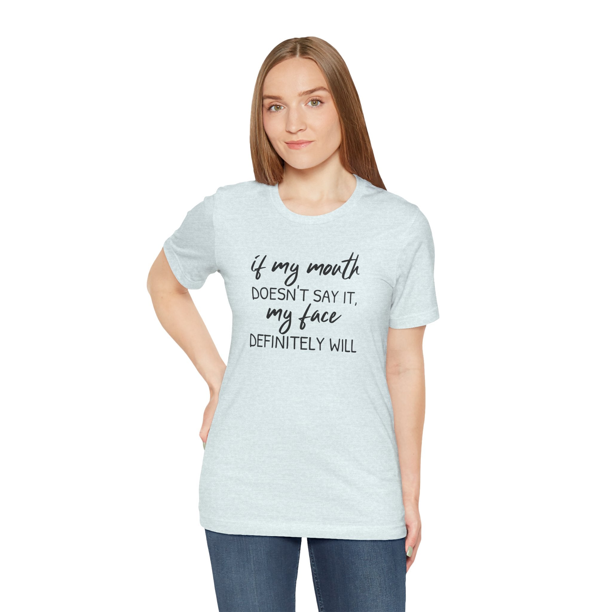 If My Mouth Doesn't Say It - T-Shirt