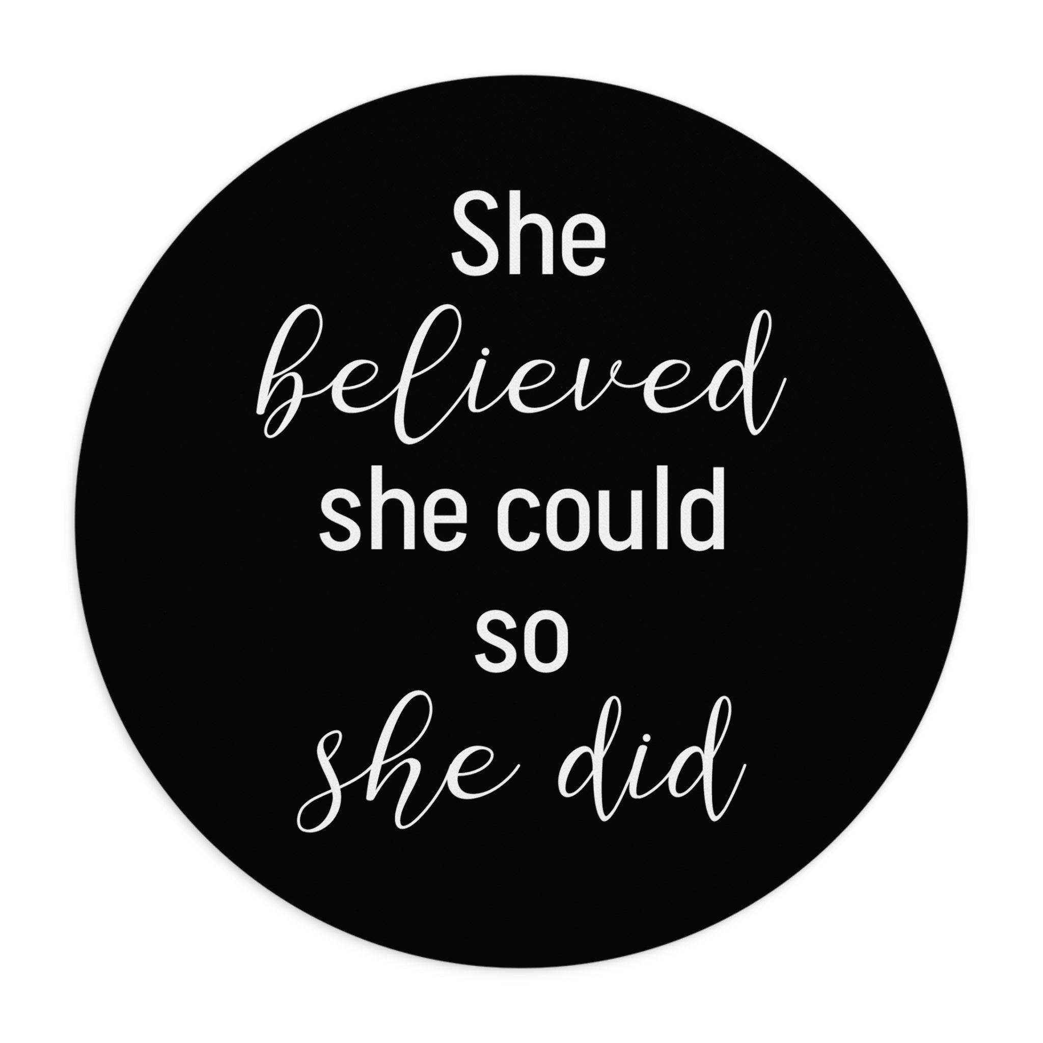 She Believed She Could - Mouse Pad