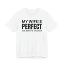 My Wife Is Perfect - T-Shirt