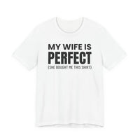 My Wife Is Perfect - T-Shirt
