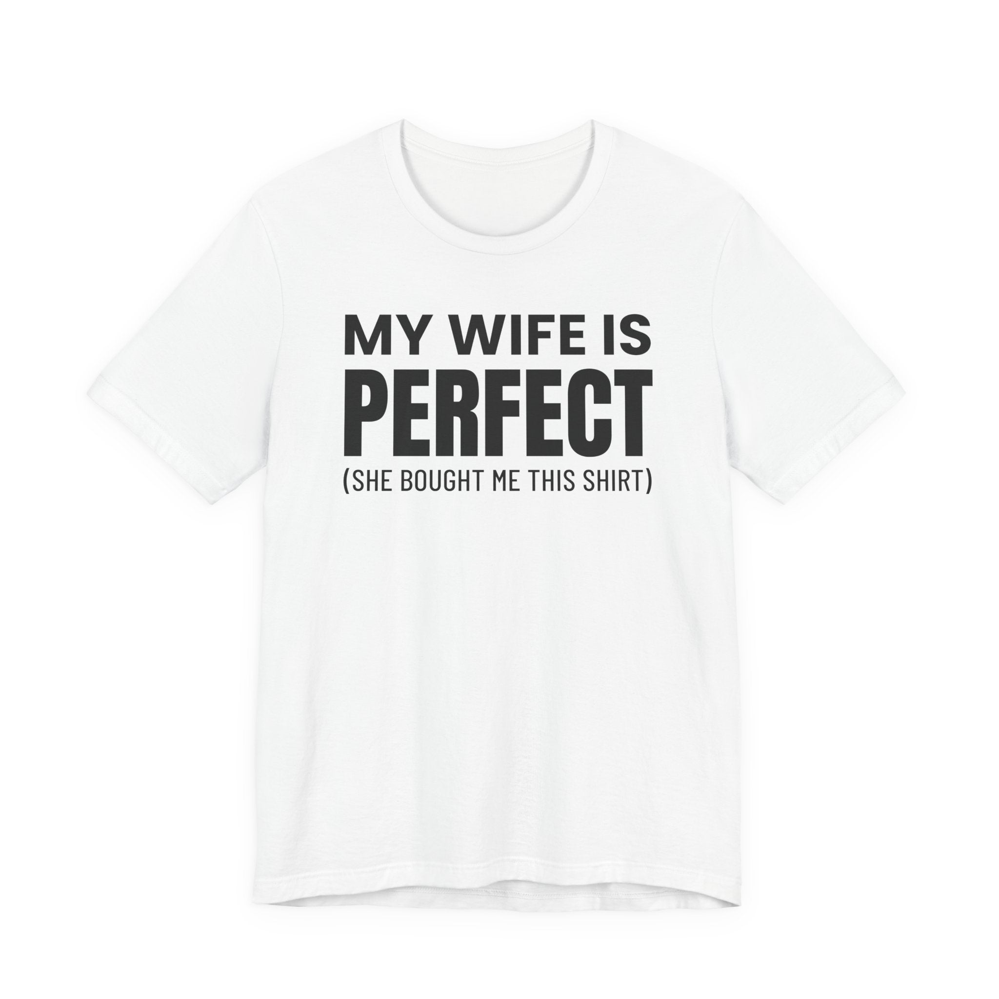 My Wife Is Perfect - T-Shirt