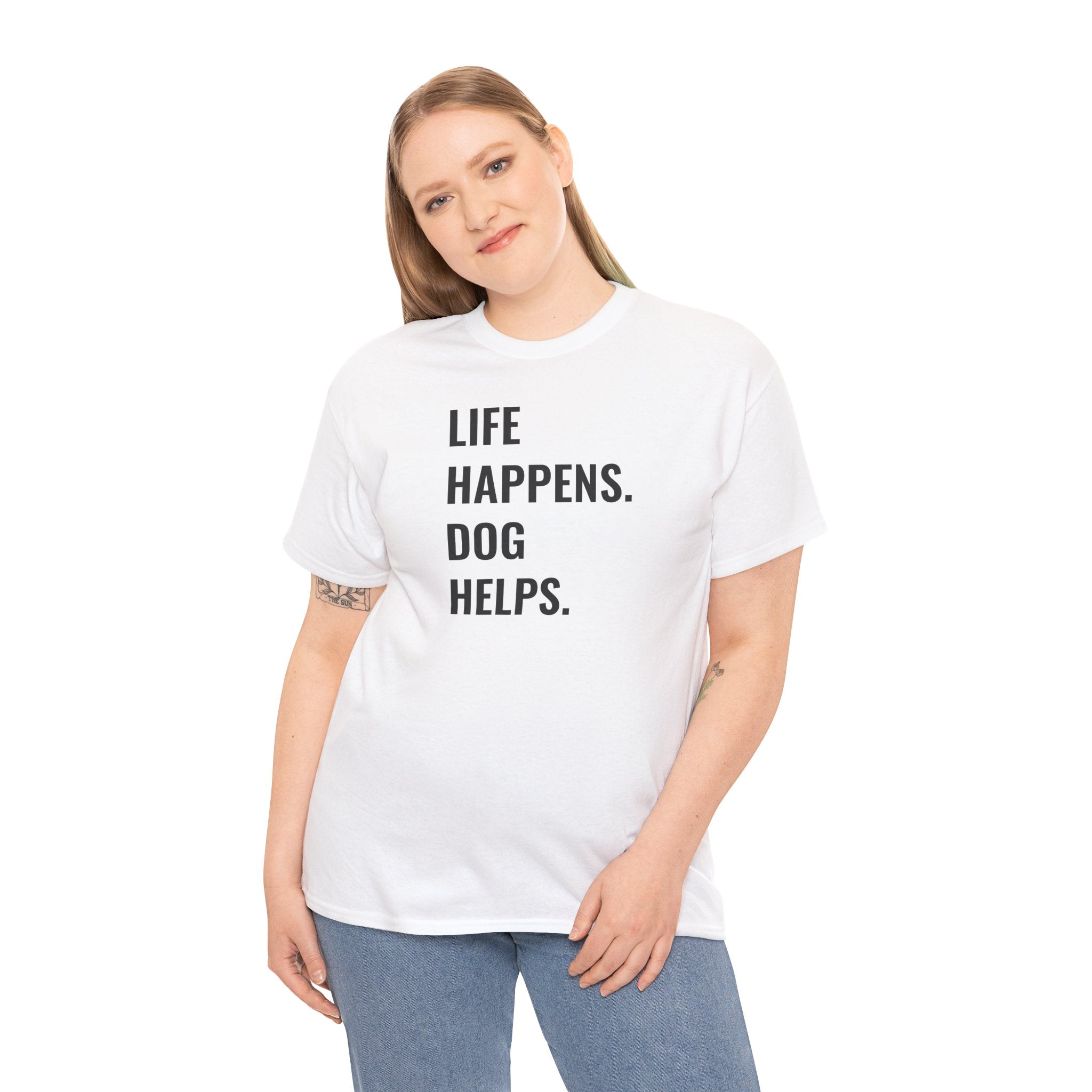 Life Happens Dog Helps - T-Shirt