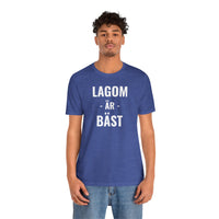 Lagom Är Bäst - T-Shirt