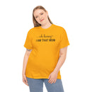I Am That Mom - T-Shirt