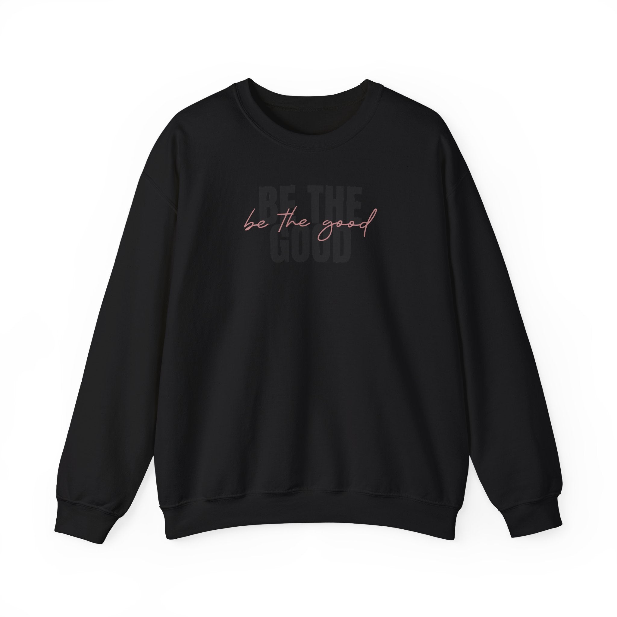 Be The Good - Sweatshirt