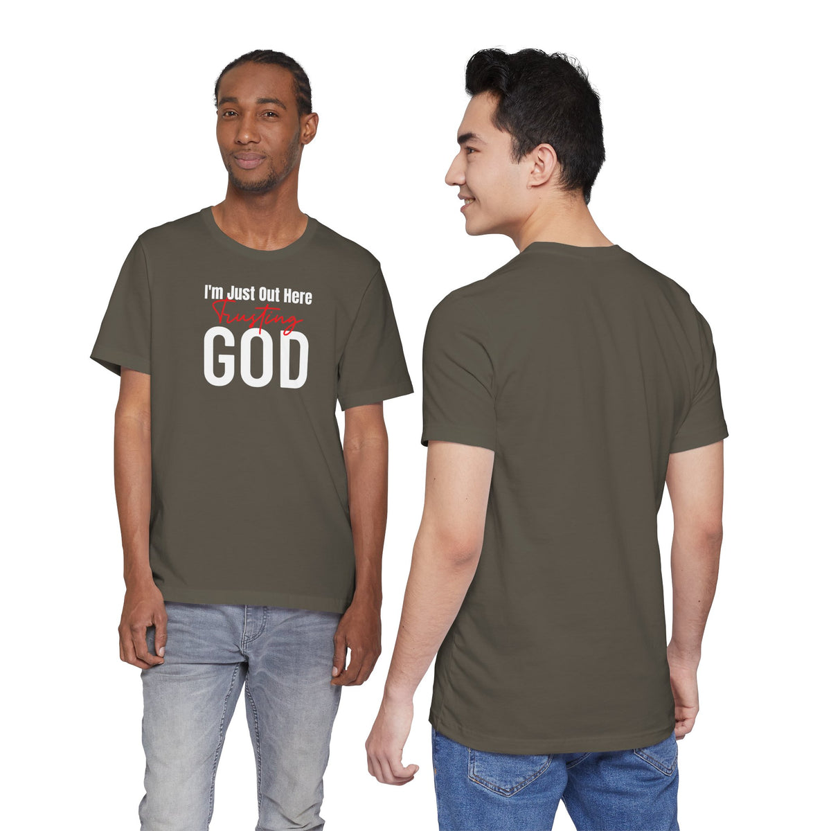 I'm Just Out Here Trusting God - T-Shirt