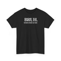 Bruh, Formerly Known as Mom - T-Shirt
