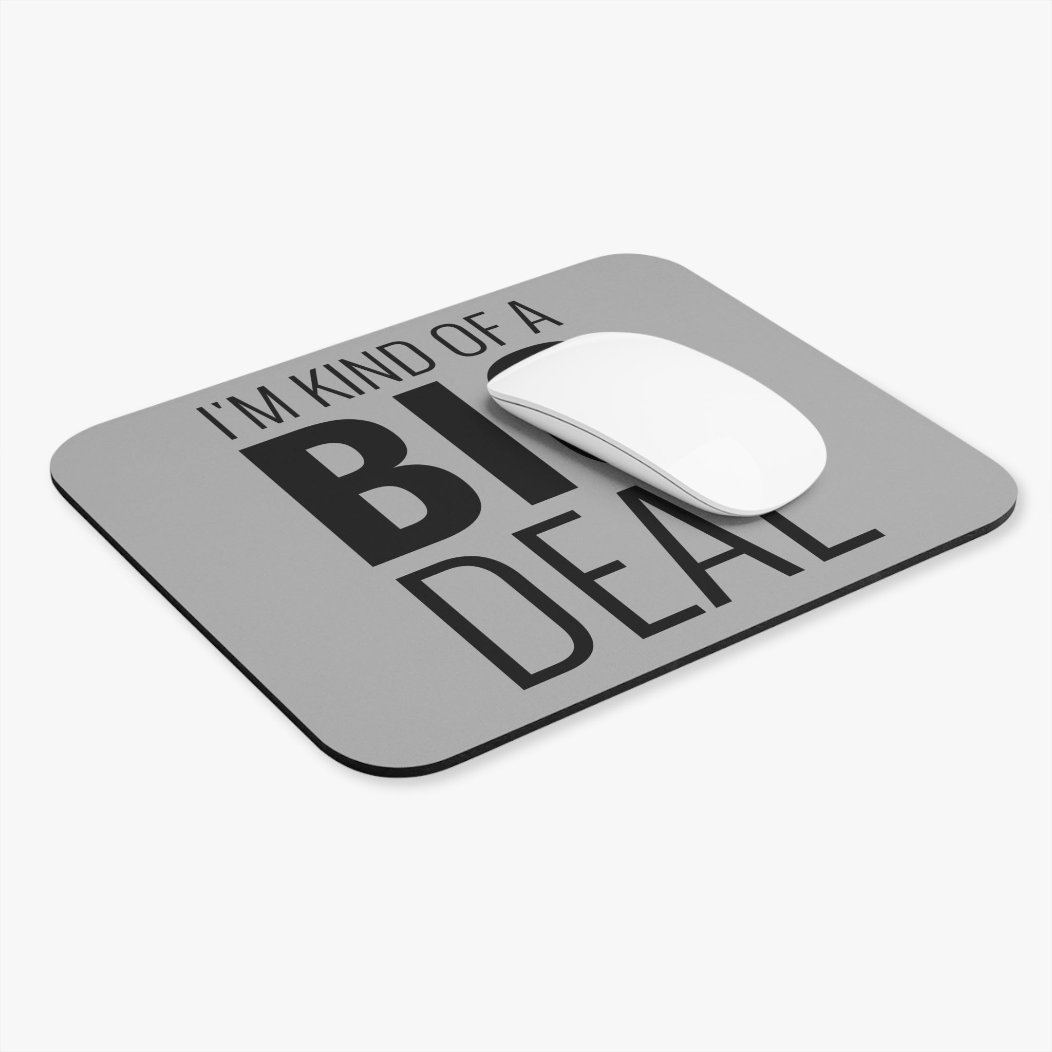 I'm Kind of a Big Deal - Mouse Pad