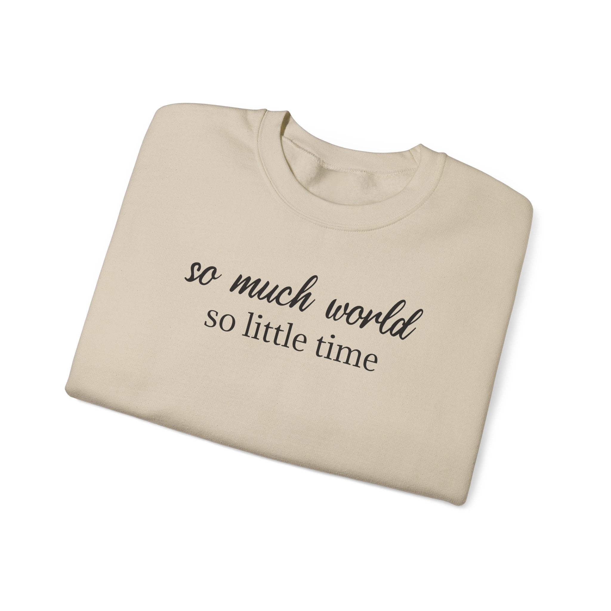 So Much World, So Little Time - Sweatshirt