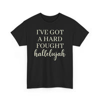 I've Got a Hard Fought Hallelujah - T-Shirt
