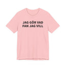 Jag Gör Vad Fan Jag Vill - T-Shirt