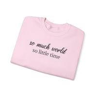 So Much World, So Little Time - Sweatshirt