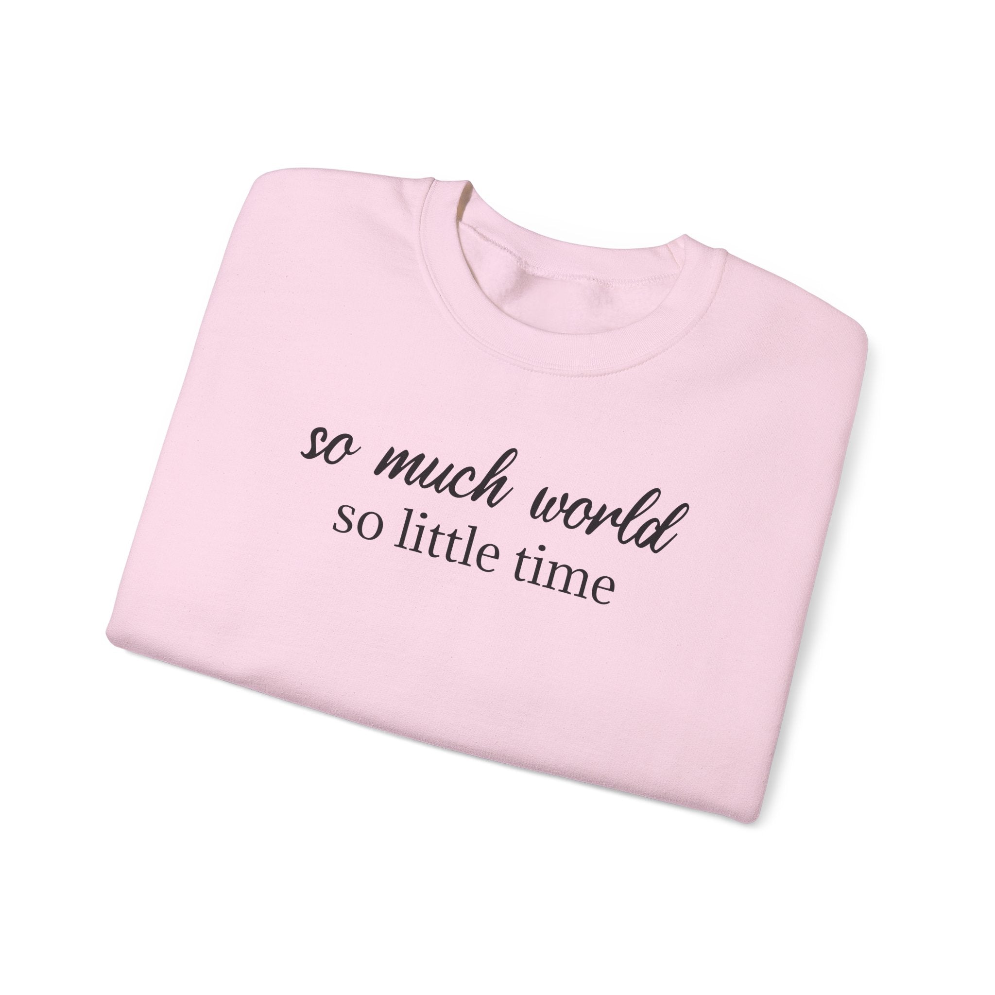 So Much World, So Little Time - Sweatshirt