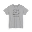 Work Save Travel Repeat - T-Shirt