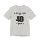 Cheers & Beers to 40 Years - T-Shirt