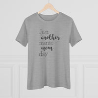 Just Another Manic Mom Day - T-Shirt