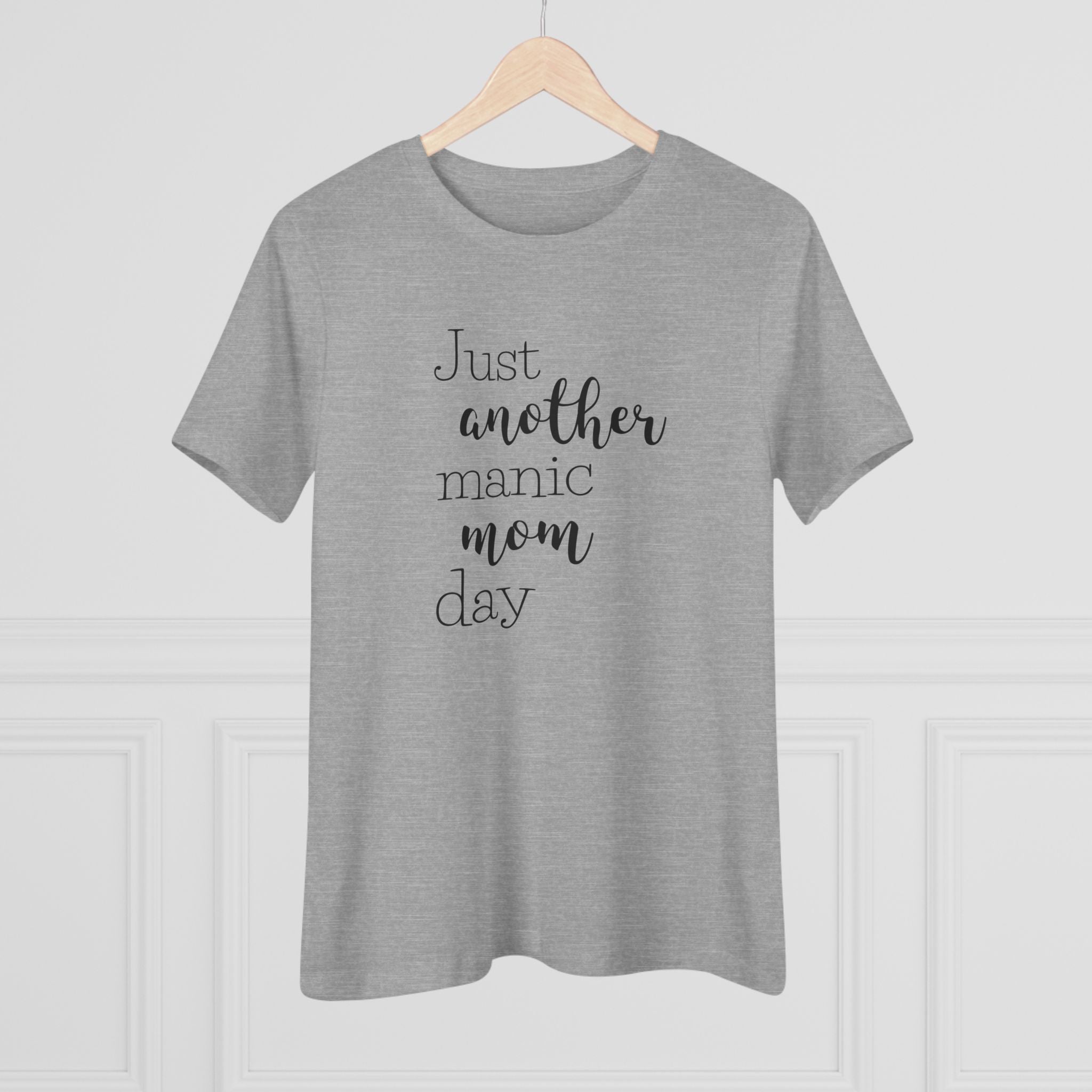 Just Another Manic Mom Day - T-Shirt