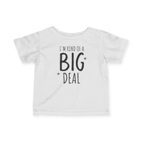 I'm Kind of a Big Deal - Infant T-Shirt