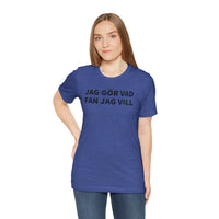 Jag Gör Vad Fan Jag Vill - T-Shirt