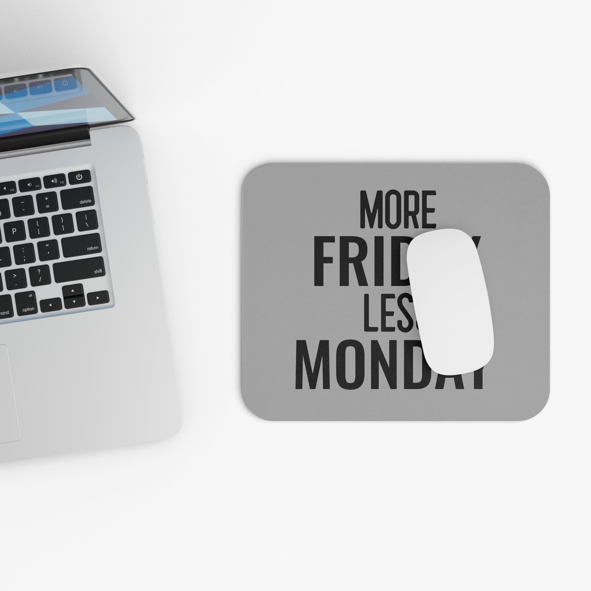 More Friday Less Monday - Mouse Pad