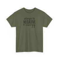 Allergic to Negative Energy - T-Shirt
