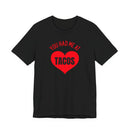 You Had Me at Tacos - T-Shirt