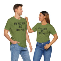 I'd Rather Be Sleeping - T-Shirt
