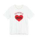 You Had Me at Tacos - T-Shirt