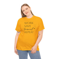Work Save Travel Repeat - T-Shirt