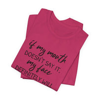 If My Mouth Doesn't Say It - T-Shirt