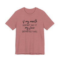If My Mouth Doesn't Say It - T-Shirt