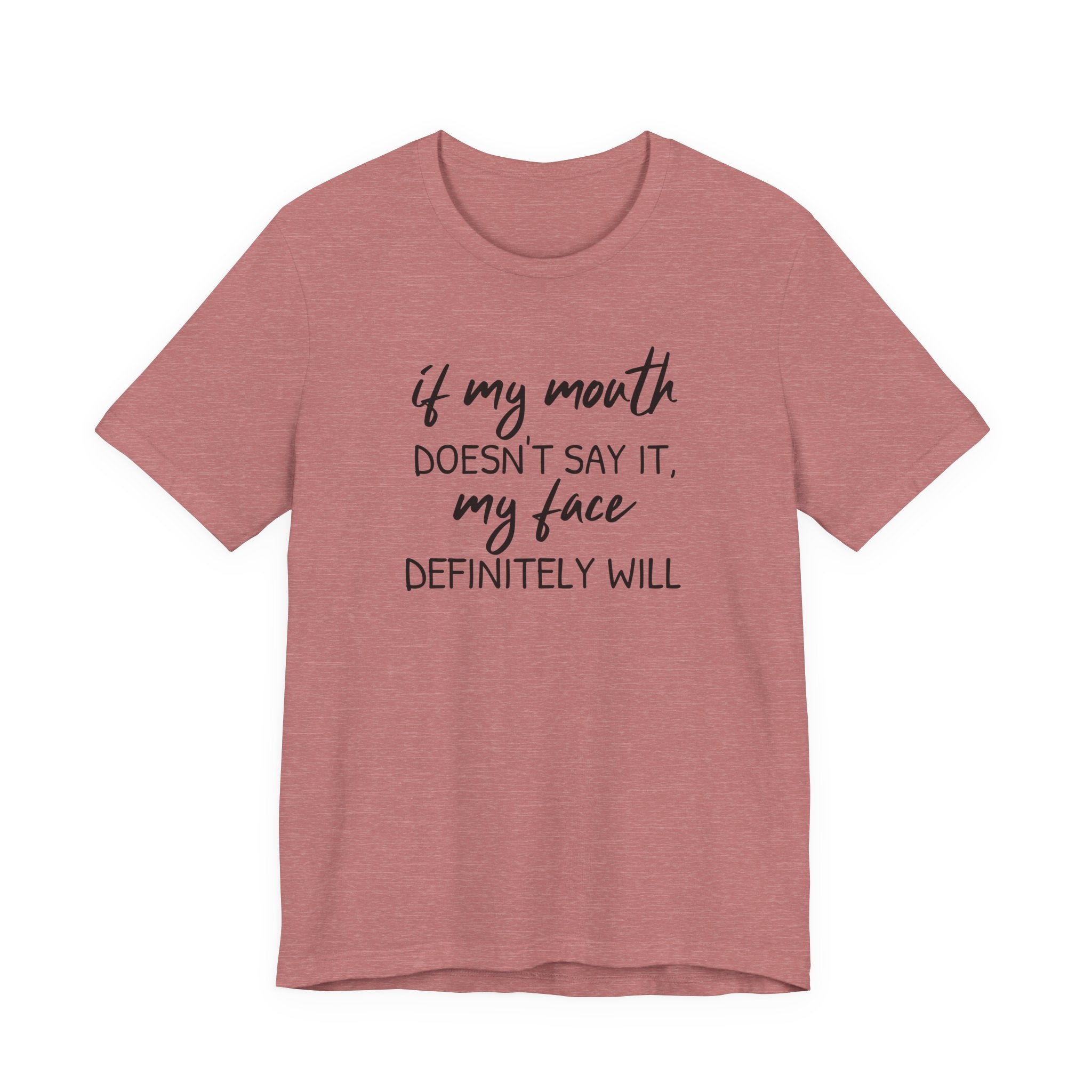 If My Mouth Doesn't Say It - T-Shirt